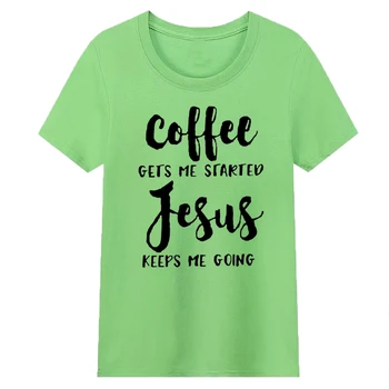 Kava Dobi Me je Začelo Jezus Me Ohranja Bo Srajce Ženske Krščanski Vernik Bombaž Tshirt Vero, Upanje, Ljubezen, T-shirt Padec Ladijskega prometa
