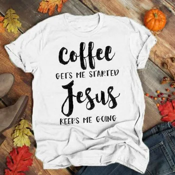 Kava Dobi Me je Začelo Jezus Me Ohranja Bo Srajce Ženske Krščanski Vernik Bombaž Tshirt Vero, Upanje, Ljubezen, T-shirt Padec Ladijskega prometa